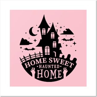 Home Sweet Haunted Home Posters and Art